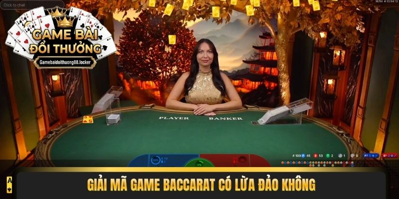 Giải mã game Baccarat có lừa đảo không