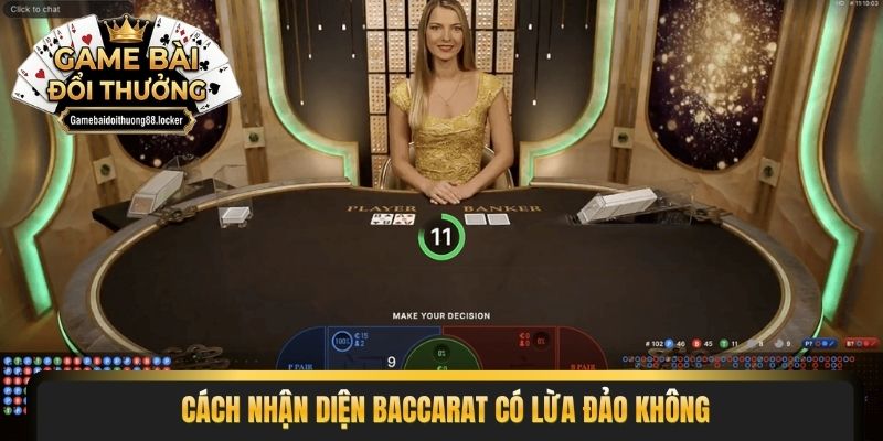 Cách nhận diện Baccarat có lừa đảo không