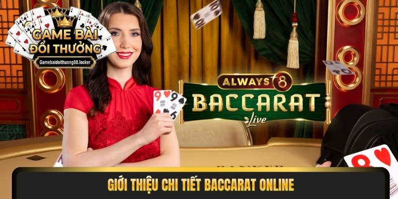 Giới thiệu chi tiết Baccarat online