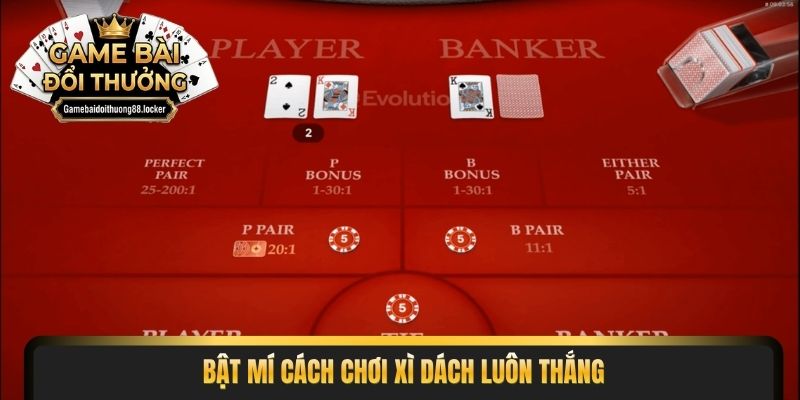 Bật mí cách chơi xì dách luôn thắng