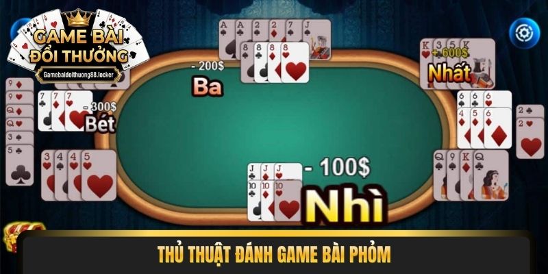 Thủ thuật đánh game bài phỏm v