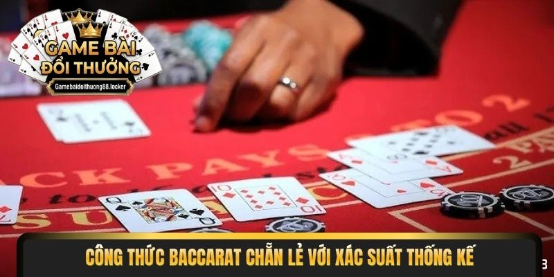 Công thức Baccarat chẵn lẻ với xác suất thống kế