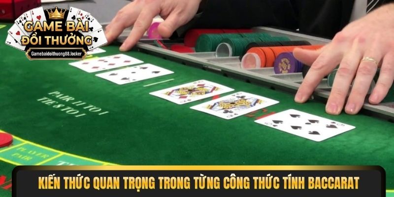 Kiến thức quan trọng trong từng công thức tính Baccarat