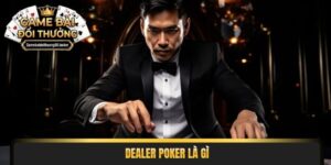 Dealer poker là gì