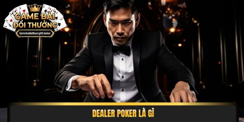 Dealer poker là gì