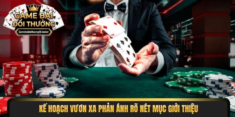 Kế hoạch vươn xa phản ánh rõ nét mục giới thiệu