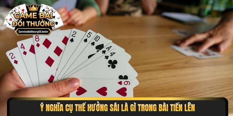Ý nghĩa cụ thể hưởng sái là gì trong bài tiến lên