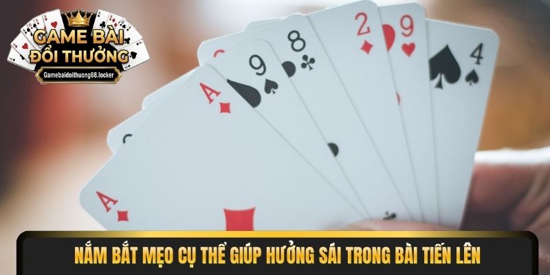 Nắm bắt mẹo cụ thể giúp hưởng sái trong bài tiến lên