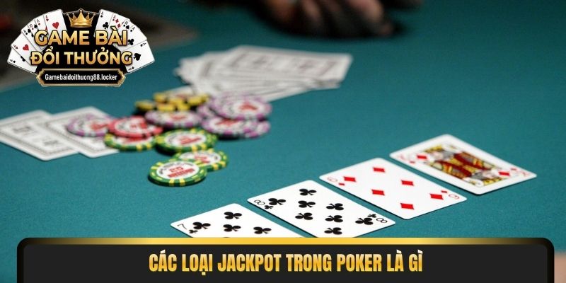 Các loại jackpot trong poker là gì