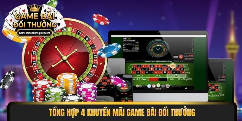 Tổng hợp 4 khuyến mãi game bài đổi thưởng