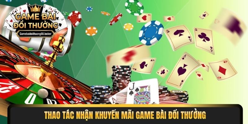 Thao tác nhận khuyến mãi game bài đổi thưởng