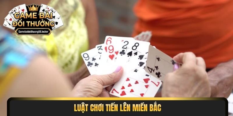 luật chơi tiến lên miền bắc