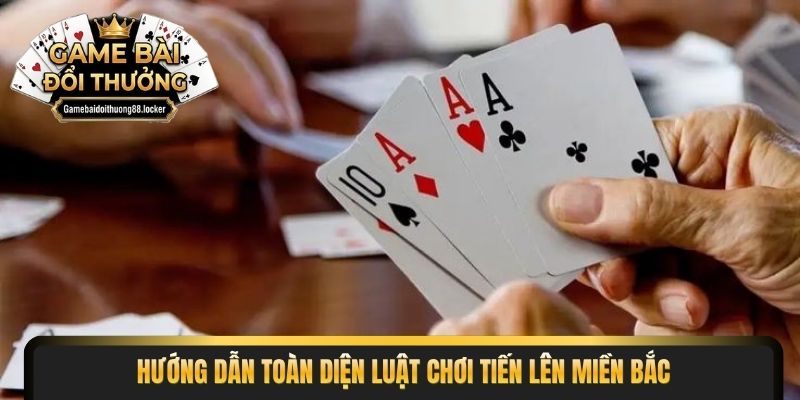 Hướng dẫn toàn diện luật chơi tiến lên miền bắc