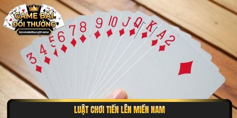luật chơi tiến lên miền nam