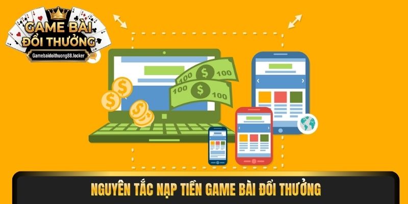 Nguyên tắc nạp tiền game bài đổi thưởng