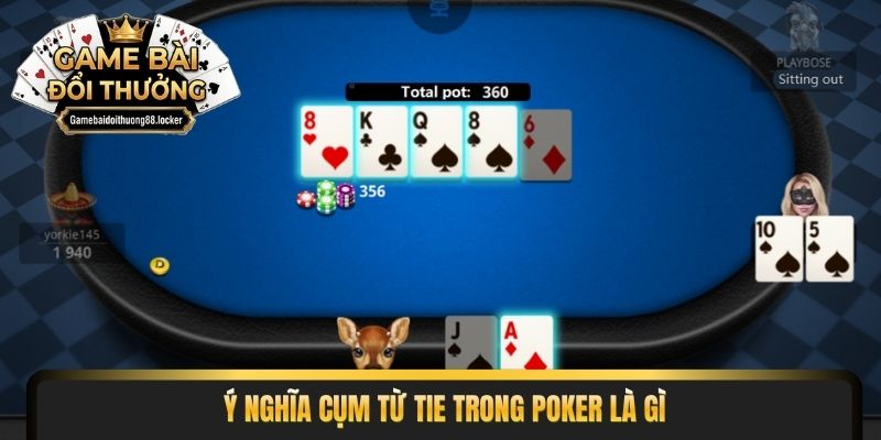 Ý nghĩa cụm từ Tie trong poker là gì