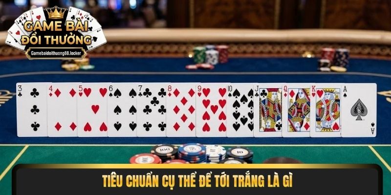 Tiêu chuẩn cụ thể để tới trắng là gì