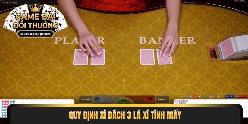 Quy định xì dách 3 lá xì tính mấyv
