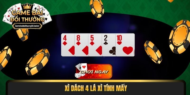 xì dách 4 lá xì tính mấy
