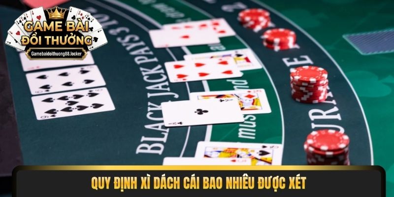 Quy định xì dách cái bao nhiêu được xét